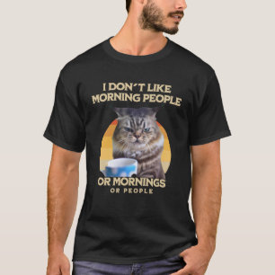 Ik haat morgens mensen en ochtenden en mensen vall t-shirt