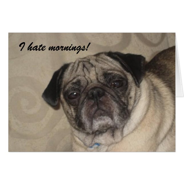 Ik haat Mornings Card. (Voorkant Horizontaal)
