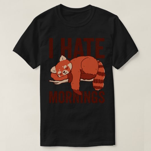 Ik haat Mornings Red Panda T-shirt (Design voorkant)