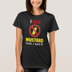 Ik haat mosterd niet als mosterd tegen mosterd t-shirt