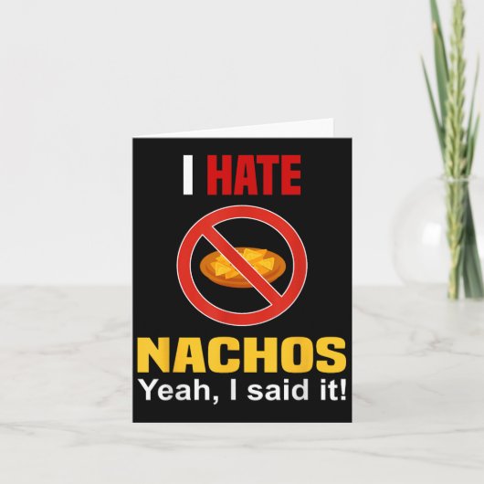 Ik haat Nachos Shirt Funny niet zoals Nachos Anti  Kaart (Voorkant)