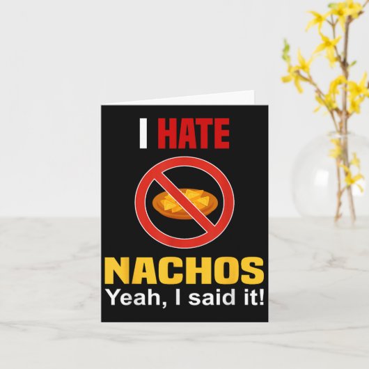 Ik haat Nachos Shirt Funny niet zoals Nachos Anti  Kaart (Gele Bloem)