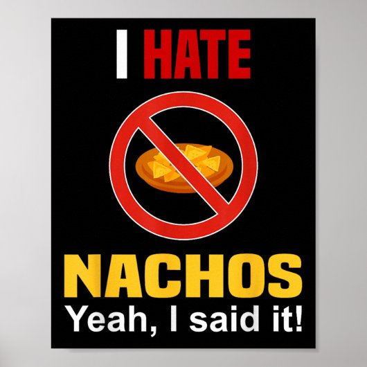 Ik haat Nachos Shirt Funny niet zoals Nachos Anti  Poster (Voorkant)