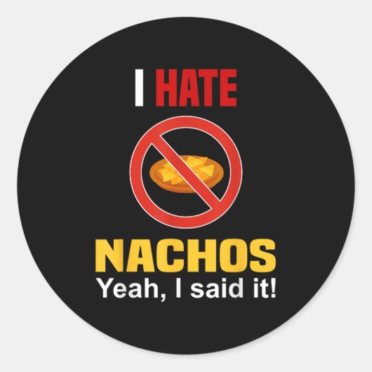 Ik haat Nachos Shirt Funny niet zoals Nachos Anti  Ronde Sticker (Voorkant)