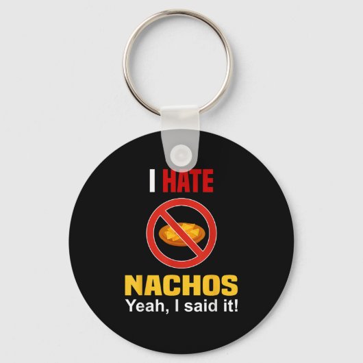 Ik haat Nachos Shirt Funny niet zoals Nachos Anti Sleutelhanger (Voorkant)