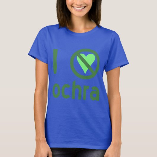 Ik haat Ochra Geen liefde T-shirt (Voorkant)