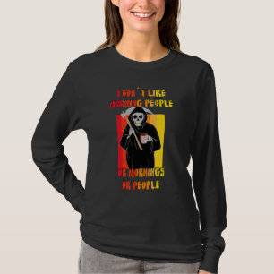 Ik haat ochtendmensen en ochtenden en mensen koffi t-shirt