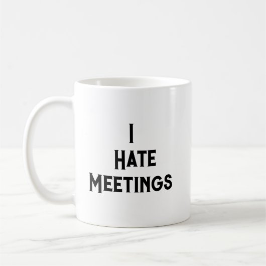 Ik haat ontmoetingen Ik heb nog een citaat overlee Koffiemok (Links)