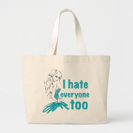 Ik haat ook iedereen grote tote bag