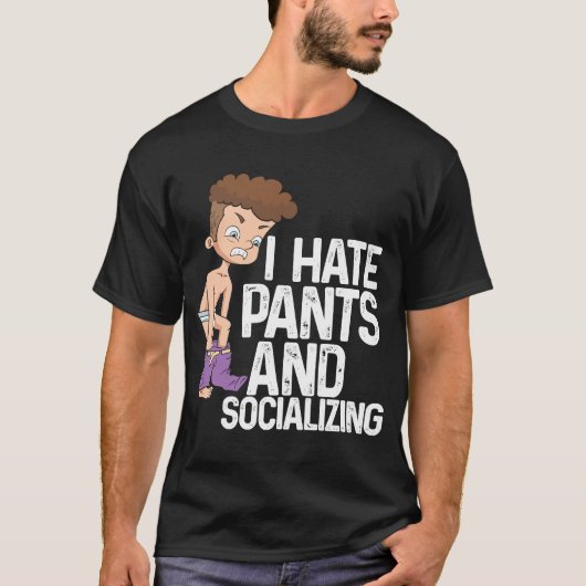Ik haat pants en ik ben antisociaal t-shirt (Voorkant)