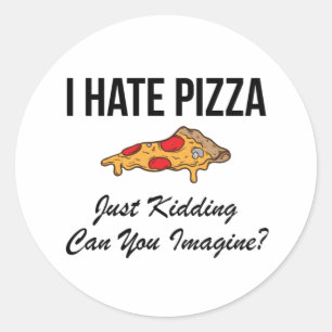 Ik haat Pizza alleen maar... kan je je voorstellen Ronde Sticker
