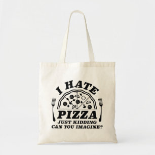 Ik haat Pizza alleen maar... kan je je voorstellen Tote Bag