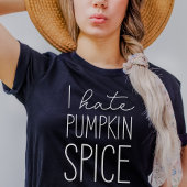 Ik haat pompoen kruiden grappige Herfst T-shirt
