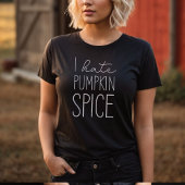 Ik haat pompoen kruiden grappige Herfst T-shirt