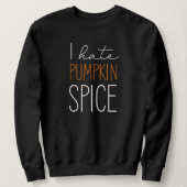 Ik haat pompoen kruiden grappige Herfst Trui (Design voorkant)