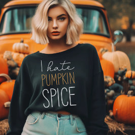 Ik haat pompoen kruiden grappige Herfst Trui