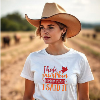 Ik haat pompoenkruid, ja ik zei het t-shirt