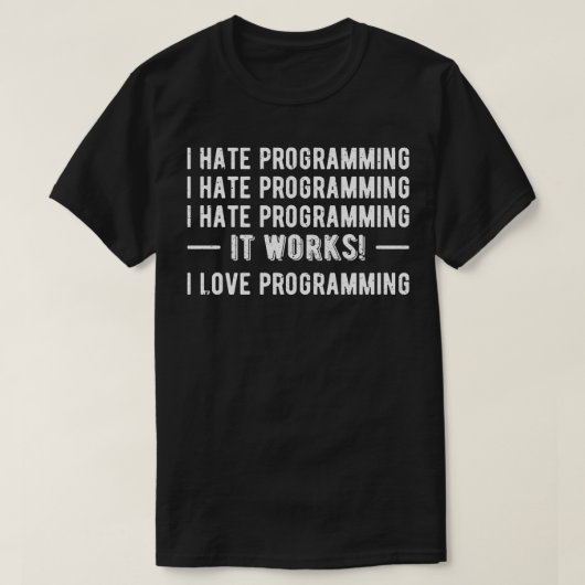 Ik haat programmeren grappige programmeur II T-shirt (Design voorkant)