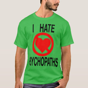 Ik haat psychopaten t-shirt