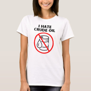 Ik haat ruwe olie t-shirt