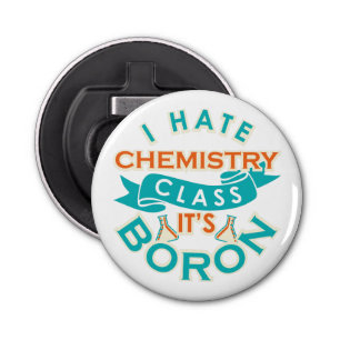 Ik haat scheikunde Het is Boron Funny Science Gag Button Flesopener