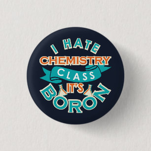 Ik haat scheikunde Het is Boron Funny Science Gag Ronde Button 3,2 Cm