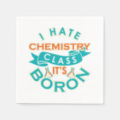 Ik haat scheikunde Het is Boron Funny Science Gag Servet (Voorkant)