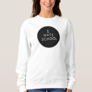 Ik haat School Sweatshirt