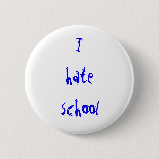 ik haat schoolknop ronde button 5,7 cm (Voorkant)