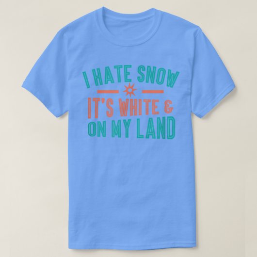 IK HAAT SNEEUW, HET IS WIT EN, OP MIJN GRONDSCHIJV T-SHIRT (Design voorkant)