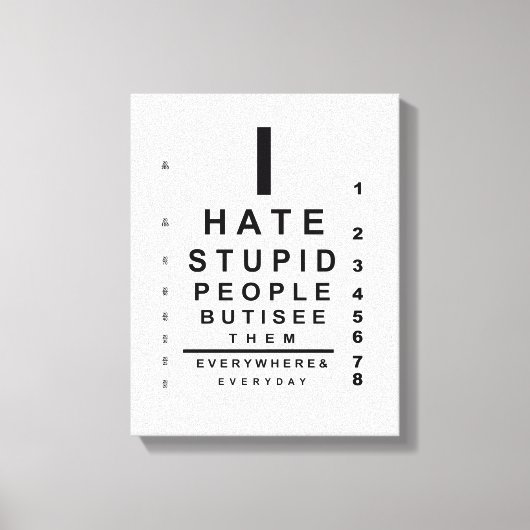 Ik haat stomme mensen canvas afdruk (Voorkant)