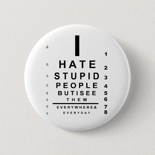Ik haat stomme mensen ronde button 5,7 cm (Voorkant)