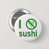 Ik haat sushi geen liefde  ronde button 5,7 cm (Voorkant /achterkant)