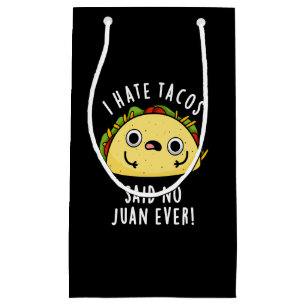 Ik haat Tacos en zei: Juan Ever Mexican Pun Dark B Klein Cadeauzakje