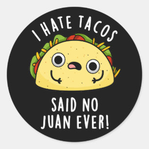 Ik haat Tacos en zei: Juan Ever Mexican Pun Dark B Ronde Sticker