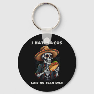 Ik haat Tacos zei geen Juan ooit Grappige Cinco De Sleutelhanger