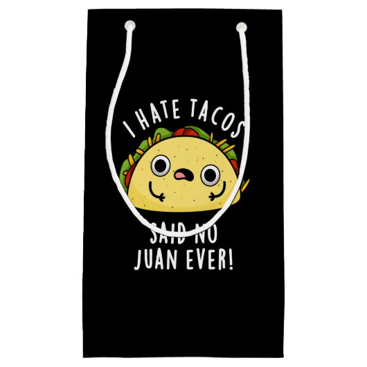 Ik haat Tacos zei geen Juan ooit Taco Pun Dark BG Klein Cadeauzakje (Voorkant)