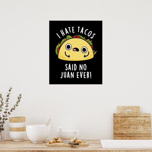 Ik haat Tacos zei geen Juan ooit Taco Pun Dark BG Poster (Keuken)