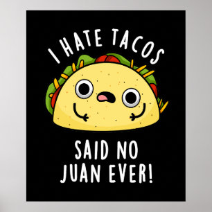 Ik haat Tacos zei geen Juan ooit Taco Pun Dark BG Poster