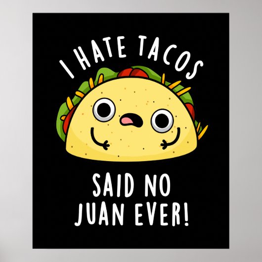 Ik haat Tacos zei geen Juan ooit Taco Pun Dark BG Poster (Voorkant)