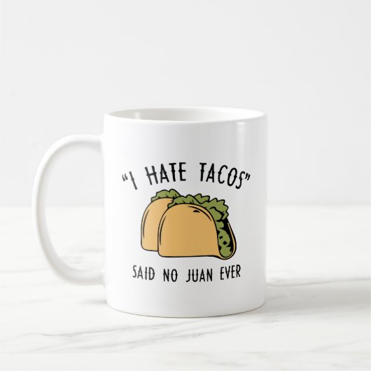 Ik haat Tacos - zei: Juan Ever Coffee Mok (Links)
