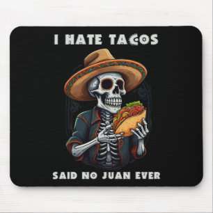 Ik haat Tacos zei nooit Juan ooit Funny Cinco De M Muismat