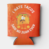 Ik haat Tacos, zei Nr Juan Ever. Blikjeskoeler (Voorkant)