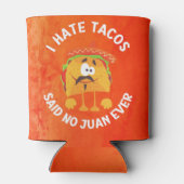 Ik haat Tacos, zei Nr Juan Ever. Blikjeskoeler (Achterkant)