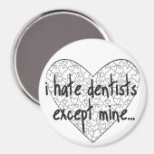 Ik haat tandarts behalve de mijne magneet (Voorkant / Achterkant)