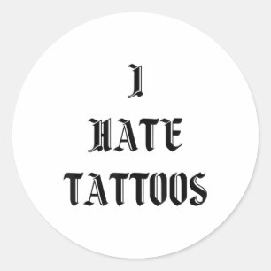 Ik haat Tattoos 1 Ronde Sticker