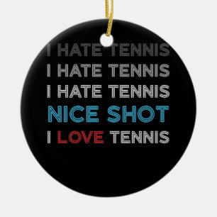 Ik haat Tennis, ik haat het mooie Shot I Love Tenn Keramisch Ornament