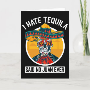 Ik haat Tequila zei geen Juan ooit - Cinco De Mayo Kaart