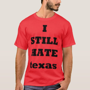 Ik haat texas zwart nog steeds t-shirt