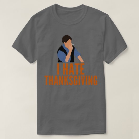 Ik haat Thanksgiving Funny T-shirt (Design voorkant)